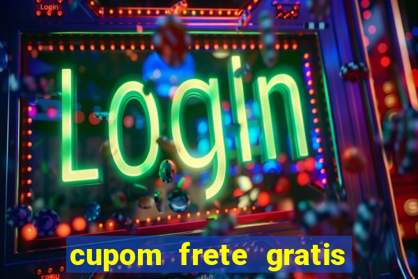 cupom frete gratis magazine luiza